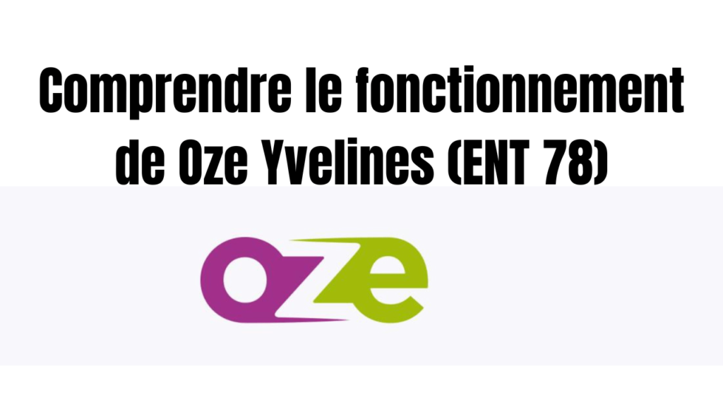 Qu'est ce que Oze 78 ou ENT 78 ? Comment se connecter à Oze Yvelines ? guide