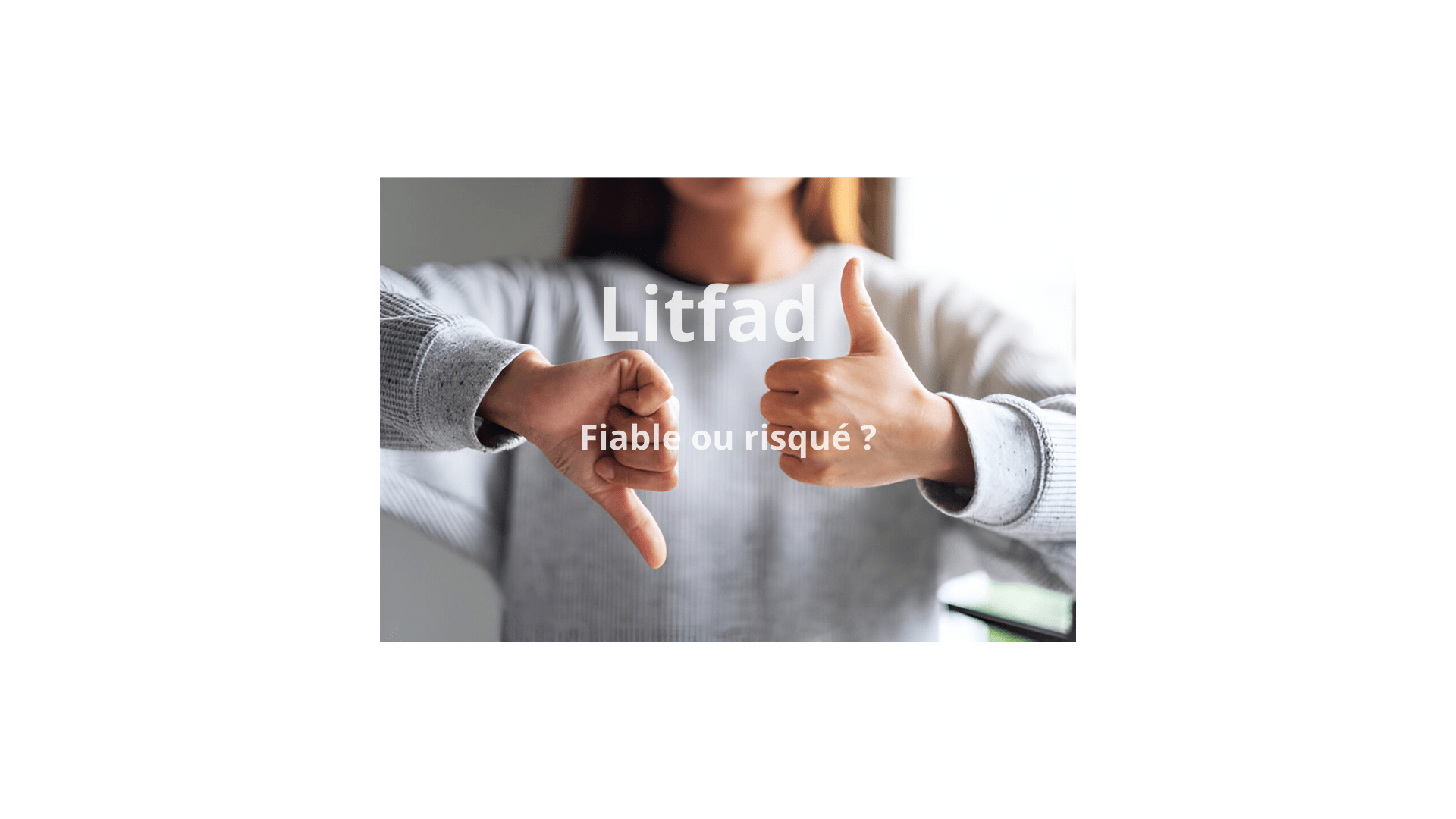 Litfad : Fiable ou risqué ? Notre avis sur le site